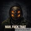 NAH F**K THAT - Single