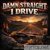 DAMN STRAIGHT I DRIVE - Single