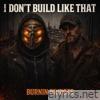 I DON'T BUILD LIKE THAT - Single