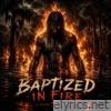 BAPTIZED IN FIRE - Single