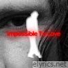 Impossible To Love - Single