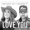 What If I Didn't Love You (feat. Drew Taylor) - Single