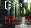 Caesar - My Black Lady 2010