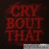 Cry Bout That - Single