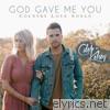Caleb & Kelsey - God Gave Me You: Country Love Songs