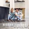 Bigger Houses - Single