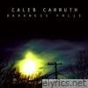 Caleb Carruth - Darkness Falls