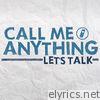 Call Me Anything - Let's Talk - Single
