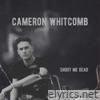 Cameron Whitcomb - Shoot Me Dead - Single