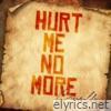 Hurt Me No More - Single