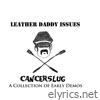 Leather Daddy Issues (A Collection of Early Demos)