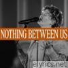 Nothing Between Us (feat. Harvest) [Live] - Single
