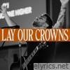 Lay Our Crowns (feat. Jacob Cantrell & Rachel Jacques) [Live] - Single