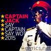 Say Captain Say Wot 2015 - EP