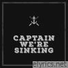 Captain We're Sinking