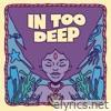 In Too Deep - Single