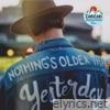 Nothing's Older Than Yesterday - Single