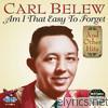 Carl Belew - Am I That Easy to Forget and Other Hits