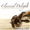Classical Delight Refined Modern Classic Compositions