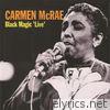 Carmen McRae - Black Magic 'Live'