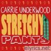 Carrie Underwood - Stretchy Pants - Single