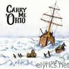 Carry Me Ohio - Oak and Iron Bound