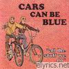 Cars Can Be Blue - All the Stuff We Do