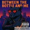 Between The Bottle And Me - Single