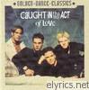 Golden Dance Classics: Caught In the Act - Caught In the Act of Love