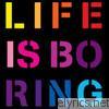 Life Is Boring - EP