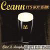 Ceann - It's Not Hard - Live At Murphy's Grand Irish Pub