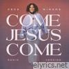Come Jesus Come (Radio Version) - Single