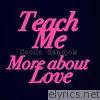 Teach Me More About Love - Single