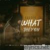 What They On - Single