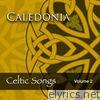 Caledonia: Celtic Songs, Vol. 2
