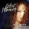 Celtic Woman - Believe
