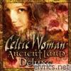 Celtic Woman - Ancient Land (Deluxe)