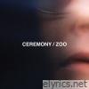 Ceremony - Zoo (Bonus Track Version)