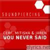 Cerf, Mitiska & Jaren - You Never Said - EP