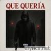Que Quería - Single