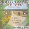 Sólo Compás - Desde Morón de la Frontera (Tangos, Soleares y Alegrías), Vol. 2 [Live]