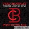 When The Lights Go Down (Strip Down Mix) - Single