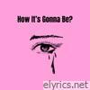 How It's Gonna Be - Single