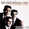 Chad Mitchell Trio - The Best of the Chad Mitchell Trio: The Mercury Years