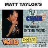Trouble in the Wind (feat. Matt Taylor)