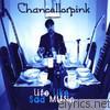 Chancellorpink - Life Like Sad Music