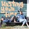Wasting Your Time - Single