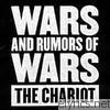 Chariot - Wars and Rumors of Wars