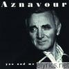 Charles Aznavour - You and Me