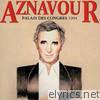 Charles Aznavour - Aznavour au Palais des Congrès 1994 (Live)